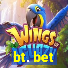 bt. bet